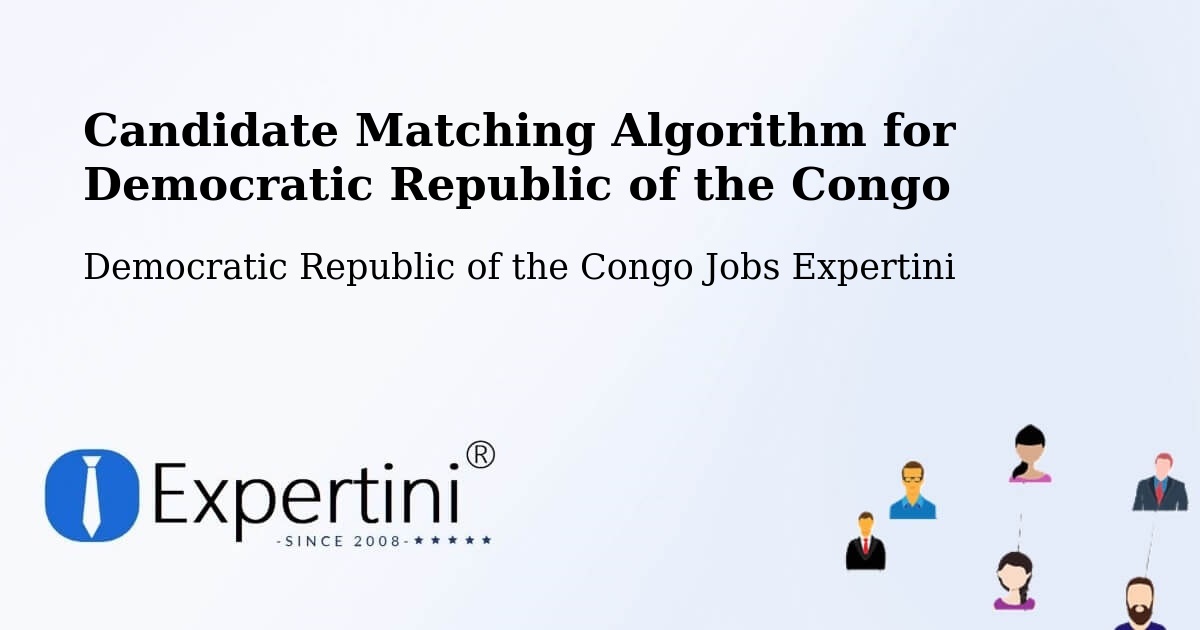 Candidate Matching Algorithm Overview – Gbadolite - Democratic Republic of the Congo Jobs Expertini