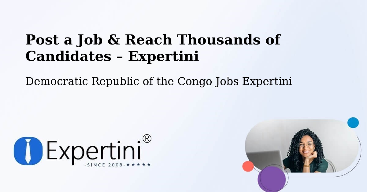 Post a Job in Gbadolite – Hire the Right Talent - Gbadolite, Democratic Republic of the Congo Jobs Expertini